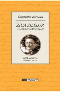 Ziua zilelor - Cartea Romaniei Mari de Constantin Zarnescu