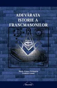 Adevarata istorie a francmasonilor de Frederic Lenoir