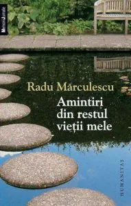 Amintiri din restul vietii mele de Radu Marculescu