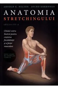 Anatomia stretchingului de Arnold G. Nelson