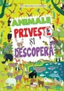 Animale. Priveste si descopera de Dreamland Publications
