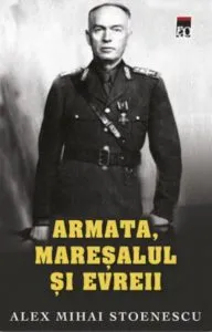Armata, maresalul si evreii de Alex Mihai Stoenescu