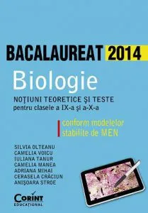 Bacalaureat 2014. Biologie -  Notiuni teoretice si teste pentru clasele a IX-a si a X-a de Camelia Manea