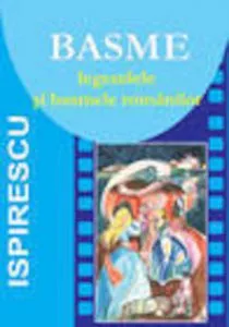 Basme. Legendele si basmele romanilor de Petre Ispirescu