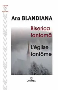 Biserica fantoma. L' eglise fantome de Ana Blandiana