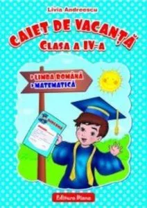 Caiet de vacanta pentru clasa a IV-a de Livia Andreescu