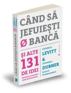 Când să jefuiești o bancă de Stephen J. Dubner