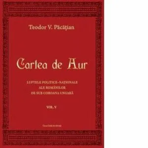 Cartea de aur vol V de Teodor V. Pacatian