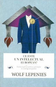 Ce este un intelectual european? Intelectualii si politica spiritului in istoria europeana