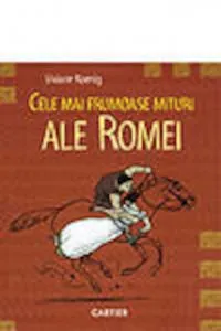 Cele mai frumoase mituri ale Romei de Viviane Koenig