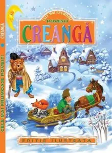 Cele mai frumoase povesti Creanga - editie ilustrata de Ion Creanga