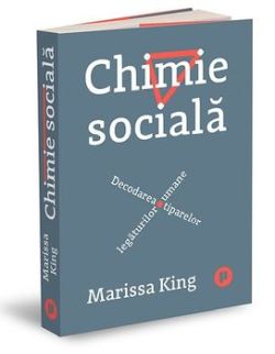 Chimie sociala. Decodarea tiparelor legaturilor umane