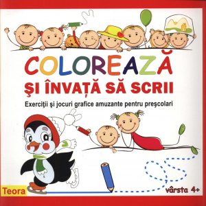 Coloreaza si invata sa scrii. Exercitii si jocuri grafice amuzante pentru prescolari, varsta 4+