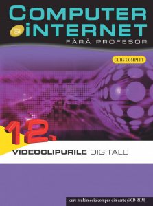 Computer si internet fara profesor, Videoclipurile digitale, Vol. 12