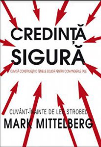 Credinta sigura. Cum sa construiesti o temelie solida pentru convingerile tale