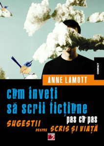 Cum inveti sa scrii fictiune pas cu pas. Sugestii despre scris si viata