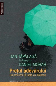 Dan Tapalaga in dialog cu Daniel Morar. Pretul adevarului - Un procuror in lupta cu sistemul
