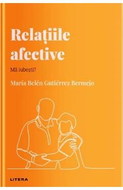 Descopera psihologia. Relatiile afective. Ma iubesti?