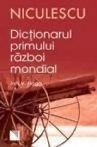 Dictionarul Primului Razboi Mondial de Ian V. Hogg