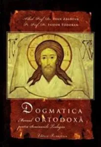Dogmatica ortodoxa. Manual pentru seminariile teologice de Isidor Todoran
