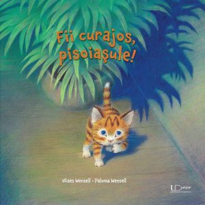 Fii curajos, pisoiasule!