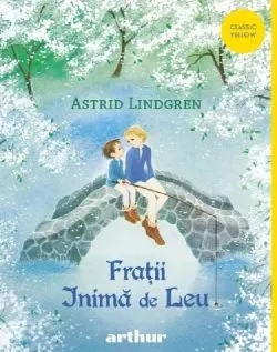 Fratii inima de leu de Astrid Lindgren