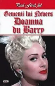Gemenii kui Nevers - Doamna du Barry de Paul Feval fiul