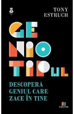 Geniotipul. Descopera geniul care zace in tine de Tony Estruch