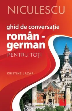 Ghid de conversatie Roman-German pentru toti de Kristine Lazar
