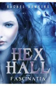 Hex Hall. Vol.3: Fascinatia de Rachel Hawkins
