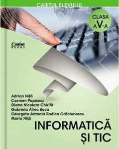 Informatica si TIC. Caietul elevului pentru clasa a V-a de Adrian Nita