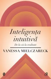 Inteligenta intuitiva de Vanessa Mielczareck