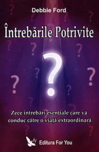 Intrebarile Potrivite de Debbie Ford