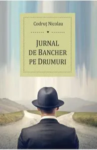 Jurnal de bancher pe drumuri de Codrut Nicolau