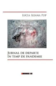 Jurnal de departe in timp de pandemie de Lucia Ileana Pop