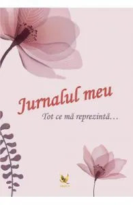 Jurnalul meu. Tot ce ma reprezinta... Flori de Lengyel Orsolya