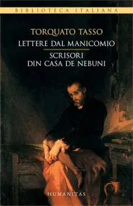 Lettere dal manicomio - Scrisori din casa de nebuni de Torquato Tasso