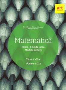 Matematică. Clasa a VII-a. Semestrul 2. Teste. Fișe de lucru. Modele de teze