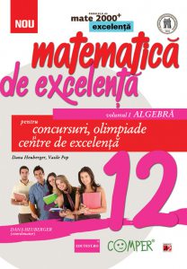 Matematica de excelenta pentru concursuri, olimpiade si centre de excelenta. Clasa a 12-a. Volumul I - algebra