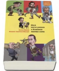 Mica enciclopedie a Romaniei pentru copii de Silviu Negut
