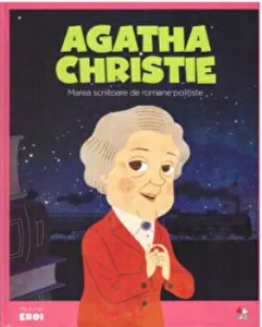 Micii eroi. Agatha Christie. Marea scriitoare de romane politiste