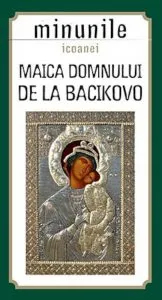 Minunile icoanei Maica Domnului de la Bacikovo de Gheorghita Ciocioi