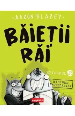 Misiune improbabila. Seria Baietii Rai Episodul 2 de Aaron Blabey