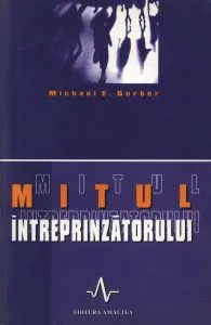 Mitul intreprinzatorului de Michael E. Gerber