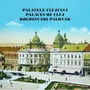 Palatele Clujului / Palaces of Cluj / Kolozsvari Palotak de Ancuta-Lacrimioara Chis