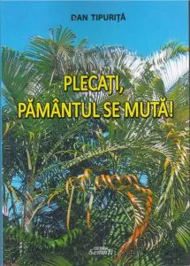 Plecati, Pamantul se muta de Dan Tipurita
