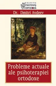Probleme actuale ale psihoterapiei ortodoxe de Avdeev Dmitri
