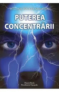 Puterea concentrarii de William Walker Atkinson