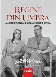 Regine din umbra. Amante si curtezane care au schimbat istoria de Maria Pilar Queralt Del Hierro
