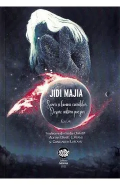 Sarea si lumina cuvintelor. Despre natura poeziei. Eseuri de Jidi Majia